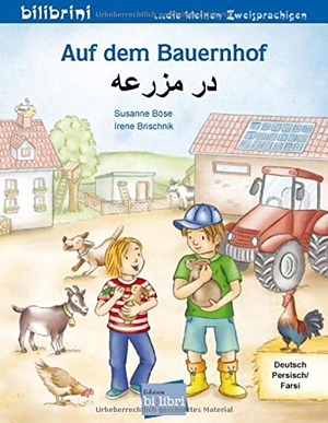 Böse, Susanne / Irene Brischnik. Auf dem Bauernhof - Kinderbuch Deutsch-Persisch/Farsi. Hueber Verlag GmbH, 2020.