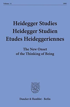 Emad, Parvis / Friedrich-Wilhelm Von Herrmann et al (Hrsg.). Heidegger Studies - Heidegger Studien - Etudes Heideggeriennes. - Vol. 11 (1995). The New Onset of the Thinking of Being.. Duncker & Humblot, 1995.