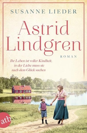Lieder, Susanne. Astrid Lindgren - Ihr Leben ist voller Kindheit, in der Liebe muss sie nach dem Glück suchen. Aufbau Taschenbuch Verlag, 2022.