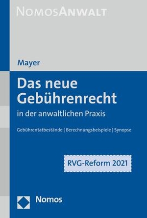Mayer, Hans-Jochem. Das neue Gebührenrecht in der anwaltlichen Praxis - Gebührentatbestände | Berechnungsbeispiele | Synopse. Nomos Verlagsges.MBH + Co, 2021.