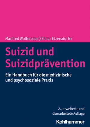 Wolfersdorf, Manfred / Elmar Etzersdorfer. Suizid und Suizidprävention - Ein Handbuch für die medizinische und psychosoziale Praxis. Kohlhammer W., 2021.