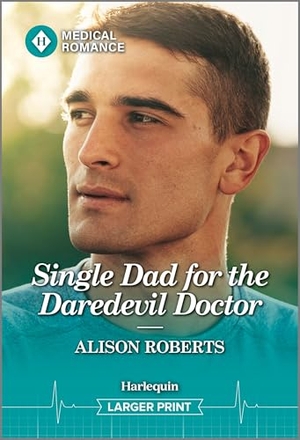 Roberts, Alison. Single Dad for the Daredevil Doctor. Harlequin, 2026.