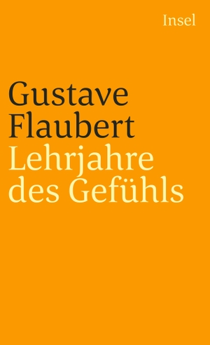 Flaubert, Gustave. Lehrjahre des Gefühls - Geschichte eines jungen Mannes. Insel Verlag GmbH, 2005.