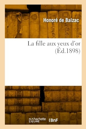 de Balzac, Honoré. La fille aux yeux d'or. Hachette Livre, 2022.