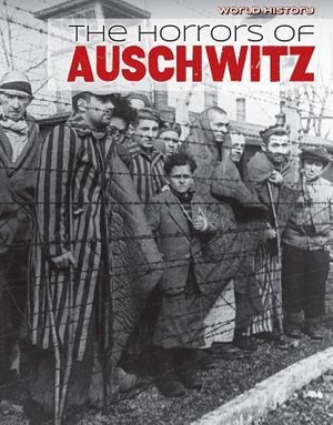 Lombardo, Jennifer / David Robson. The Horrors of Auschwitz. Greenhaven Press, 2016.