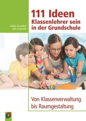 Schmolke, Silke / Maike Grunefeld. 111 Ideen  -  Klassenlehrer sein in der Grundschule - Von Klassenverwaltung bis Raumgestaltung. Verlag an der Ruhr GmbH, 2014.