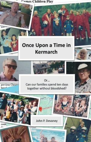 P. Devaney, John. Once Upon a Time in Kermarch - (Can our families spend ten days together without bloodshed?). John P. Devaney, 2025.