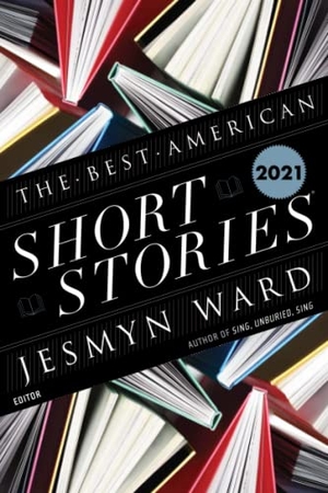 Ward, Jesmyn / Pitlor, Heidi et al. The Best American Short Stories 2021. HarperCollins, 2021.