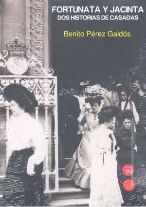 Pérez Galdós, Benito / Germán Rueda Hernanz. Fortunata y Jacinta : dos historias de casadas. Ediciones 19, 2020.