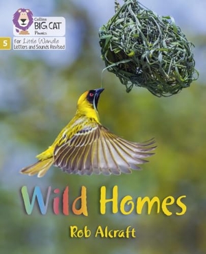Alcraft, Rob. Wild Homes - Phase 5 Set 2. HarperCollins Publishers, 2021.
