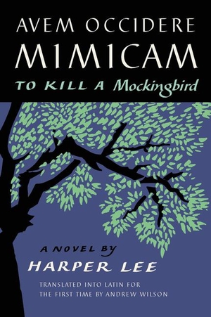 Lee, Harper. Avem Occidere Mimicam. HarperCollins Publishers, 2019.