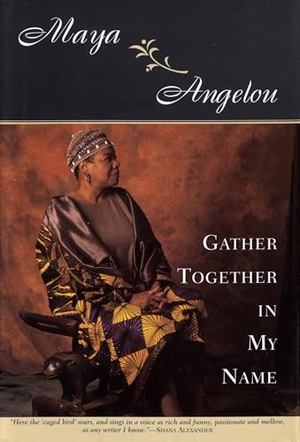 Angelou, Maya. Gather Together in My Name. RANDOM HOUSE, 1974.