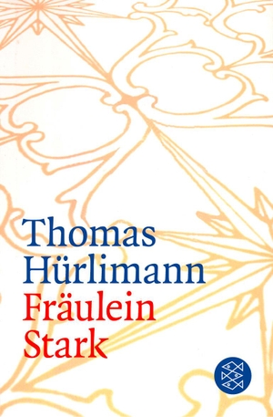 Hürlimann, Thomas. Fräulein Stark. FISCHER Taschenbuch, 2003.