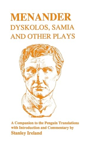 Menander / S. Ireland. Menander - Dyskolos, Samia and Other Plays. Bristol Classical Press, 2013.