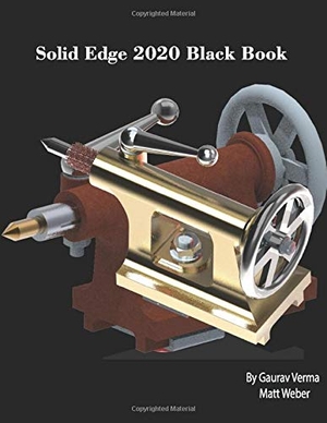 Verma, Gaurav / Matt Weber. Solid Edge 2020 Black Book. CADCAMCAE Works, 2020.