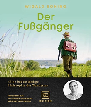 Boning, Wigald. Der Fußgänger - Eine bodenständige Philosophie des Wanderns - Meine Essenz zum 300-jährigen Jubiläum des Gräfe und Unzer Verlags. Gräfe und Unzer Edition, 2022.