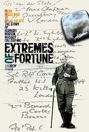 White, Andrew. Extremes of Fortune - From Great War to Great Escape. The Story of Herbert Martin Massey, CBE, DSO, MC. Fighting High Ltd, 2020.