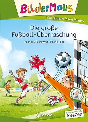 Petrowitz, Michael. Bildermaus - Die große Fußball-Überraschung - Mit Bildern lesen lernen - Ideal für die Vorschule und Leseanfänger ab 5 Jahren - Mit Leselernschrift ABeZeh. Loewe Verlag GmbH, 2022.
