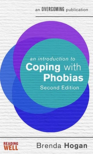 Hogan, Brenda. An Introduction to Coping with Phobias. Little, Brown Book Group, 2017.