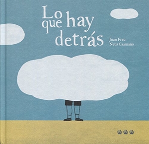 Frau, Juan / Neus Caamaño. Lo que hay detrás. Tres Tigres Tristes, 2017.
