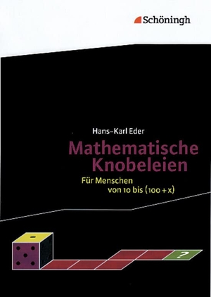 Eder, Hans-Karl. Mathematische Knobeleien - Für Menschen von 10 bis (100 + x) mit Lösungen. Schoeningh Verlag, 2009.