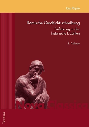 Rüpke, Jörg. Römische Geschichtsschreibung - Einführung in das historische Erzählen. Tectum Verlag, 2024.