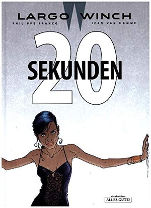 Hamme, Jean van. Largo Winch 20 - Zwanzig Sekunden. Schreiber + Leser, 2016.