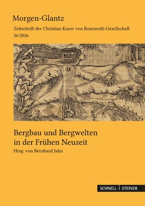 Jahn, Bernhard / Rosmarie Zeller et al (Hrsg.). Bergbau und Bergwelten in der Frühen Neuzeit - Morgen-Glantz. Zeitschrift der Christian Knorr von Rosenroth-Gesellschaft 36. Schnell & Steiner GmbH, 2026.