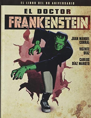 Díaz Maroto, Carlos / Corral, Juan M. et al. El doctor Frankenstein : el libro del 90 aniversario. NOTORIOUS EDICIONES S.L, 2021.