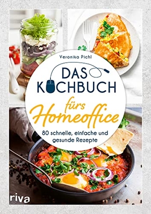 Pichl, Veronika. Das Kochbuch fürs Homeoffice - 80 schnelle, einfache und gesunde Rezepte. riva Verlag, 2021.