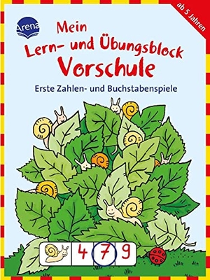 Schäfer, Carola. Mein Lern- und Übungsblock Vorschule. Erste Zahlen- und Buchstabenspiele. Arena Verlag GmbH, 2014.