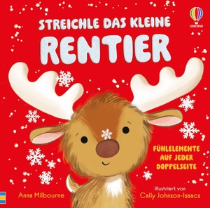 Milbourne, Anna. Streichle das kleine Rentier - mit Fühlelementen auf jeder Doppelseite - für Kinder ab 1 Jahr. Usborne Verlag, 2026.