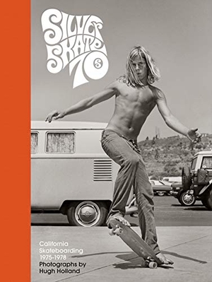 Silver. Skate. Seventies.. Abrams & Chronicle Books, 2019.