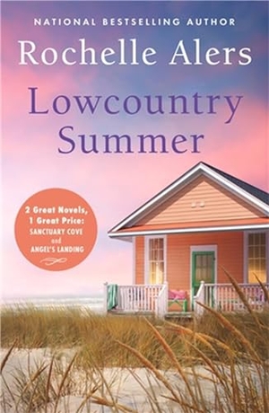 Alers, Rochelle. Lowcountry Summer - 2-In-1 Edition with Sanctuary Cove and Angels Landing. Grand Central Publishing, 2021.