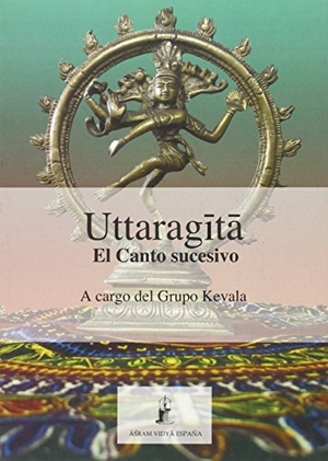 Kevala / Grupo Kevala. Uttaragita : el canto sucesivo. Asram Vidya España, 2016.