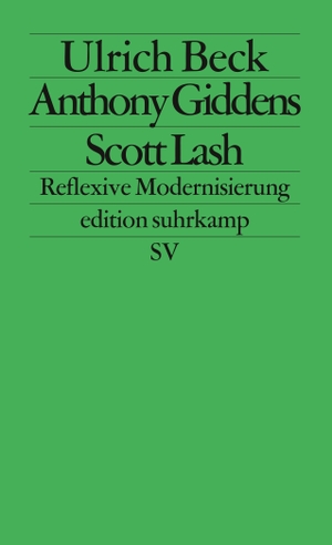 Beck, Ulrich / Giddens, Anthony et al. Reflexive Modernisierung - Eine Kontroverse. Suhrkamp Verlag AG, 2014.