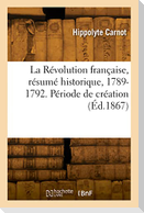 La Révolution française, résumé historique, 1789-1792. Période de création