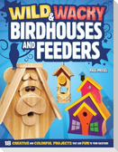 Wild & Wacky Birdhouses and Feeders