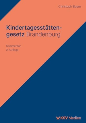 Baum, Christoph. Kindertagesstättengesetz Brandenburg - Darstellung. KSV Mediengesellschaft, 2026.