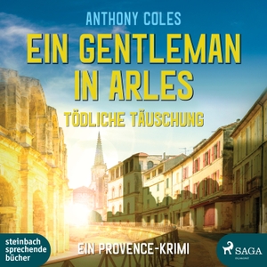 Coles, Anthony. Ein Gentleman in Arles - Tödliche Täuschung - Ein Provence-Krimi. Steinbach Sprechende, 2020.
