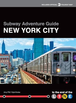 Knoke, Kyle / Amy Plitt. Subway Adventure Guide: New York City - To the End of the Line. Triumph Books (IL), 2015.