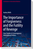 The Importance of Forgiveness and the Futility of Revenge