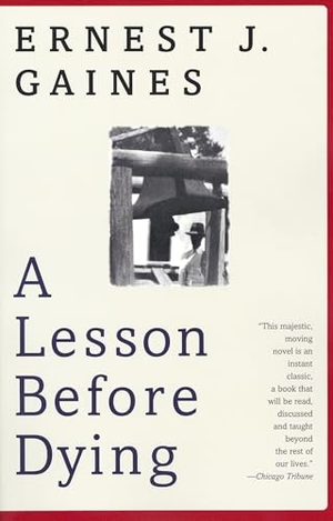 Gaines, Ernest J.. A Lesson Before Dying - A Novel. Random House LLC US, 1994.