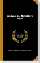 Baukunst Des Mittelalters, Band I.