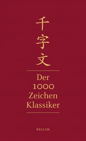 Zhou, Xingsi. Qianziwen - Der 1000-Zeichen-Klassiker - Chinesisch/Deutsch. Reclam Philipp Jun., 2018.