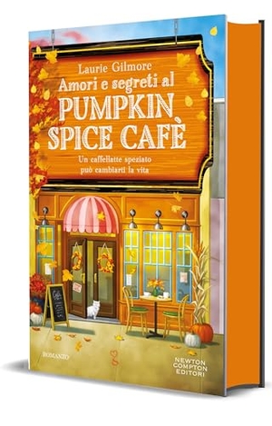 Gilmore, Laurie. Amori e segreti al Pumpkin Spice Cafè. Newton Compton Editori, 2024.