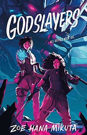 Mikuta, Zoe Hana. Godslayers. St. Martins Press, 2023.