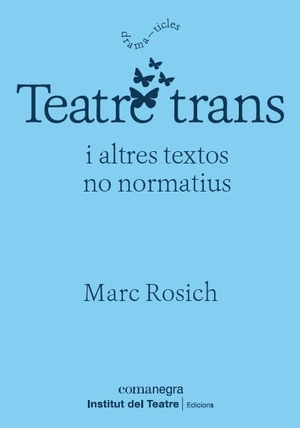 Rosich i Martí, Marc / Sebastià Portell. Teatre trans i altres textos no normatius. Editorial Comanegra S.L., 2020.