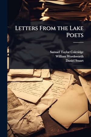 Coleridge, Samuel Taylor / Wordsworth, William et al. Letters From the Lake Poets. Creative Media Partners, LLC, 2025.