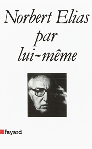 Elias-N. Norbert Elias par lui-même. Fayard-France, 2022.